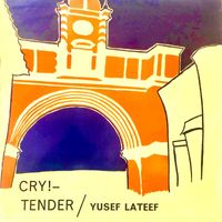 Yusef Lateef - Cry!-Tender (Remastered)