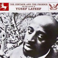 Yusef Lateef - The Centaur And The Phoenix (Remastered)