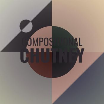 Various Artists - Compositional Chutney
