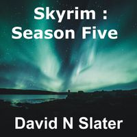 David Nicholas Slater - Skyrim Season Five Episode 1
