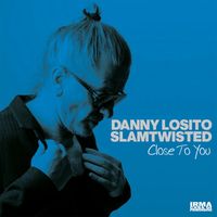 Danny Losito and Slamtwisted - Close To You