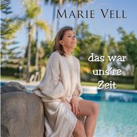 Marie Vell - Das war uns're Zeit