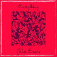 John Evans - Everything