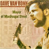 Dave Van Ronk - Mayor Of MacDougal Street (Remastered)