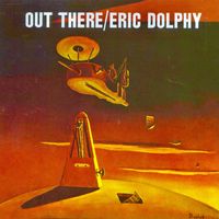 Eric Dolphy - Out There (Remastered)