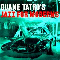 Duane Tatro - Jazz for Moderns (1955) (Remastered)