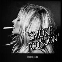 Carter Faith - Smoke Too Soon (Explicit)