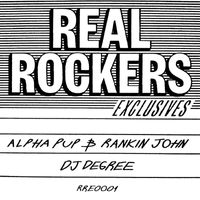 Alpha Pup, Rankin John, Real Rockers - DJ Degree