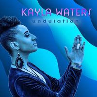 Kayla Waters - Undulation