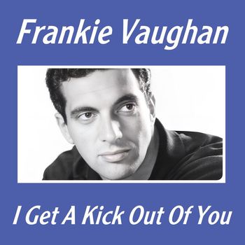 Frankie Vaughan - I Get A Kick Out Of You