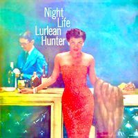 Lurlean Hunter - Night Life (Remastered)