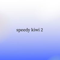 Kiwi - Speedy Kiwi 2 (Explicit)