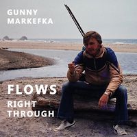 Gunny Markefka - Flows Right Through