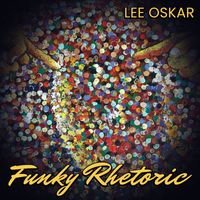 Lee Oskar - Funky Rhetoric