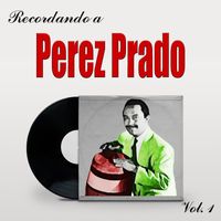 Dámaso Pérez Prado - Recordando A Pérez Prado, Vol. 1