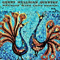 Gerry Mulligan Quartet and Chet Baker - Reunion With Chet Baker (Remastered)