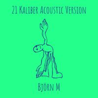 Björn M - 21 Kaliber (Acoustic Version)