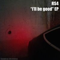 RS4 - I'll Be Good