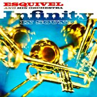 Esquivel! - Complete Infinity in Sound! (Remastered)