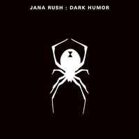 Jana Rush - Dark Humor