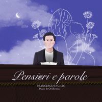Francesco Digilio - Pensieri E Parole (Piano And Orchestra)