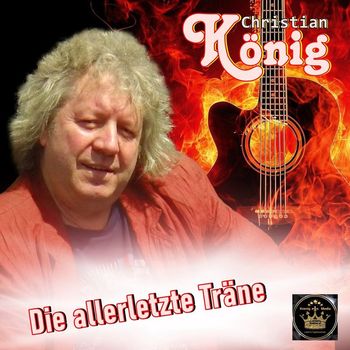Christian König - Die allerletzte Träne
