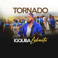 Tornado - Igquba Labantu