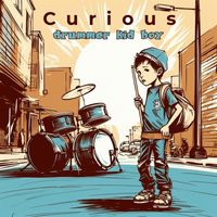 Curious - Drummer Kid Boy (Explicit)