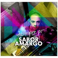 Alexander Dj - Sabor Amargo