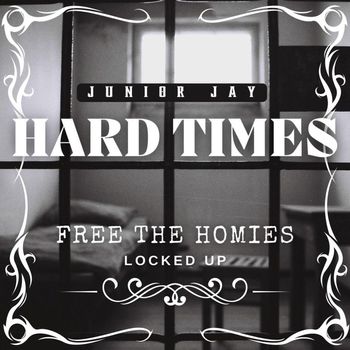 Junior Jay - HARD TIMES (Explicit)