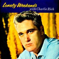Charlie Rich - Lonely Weekends: Early Singles 1958-1960 (Remastered)