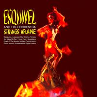 Esquivel And His Orchestra - Strings Aflame (Remastered)