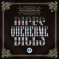 Alexander Dj - Dices Quererme