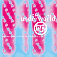 2 Bad Mice - Underworld / Tribal Revival / Pitch Black (Boom Boom Version) / Mass Confusion (Rufige Kru Remix)