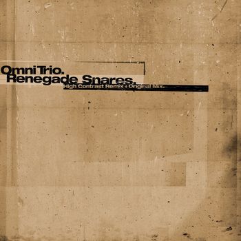 Omni Trio - Renegade Snares (High Contrast Remix) / Renegade Snares