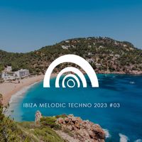 VA - Ibiza Melodic Techno 2023 #03