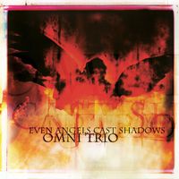 Omni Trio - Even Angels Cast Shadows