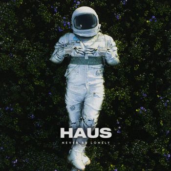 Haus - Never Be Lonely