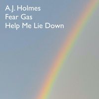 A.J. Holmes - Fear Gas/Help Me Lie Down