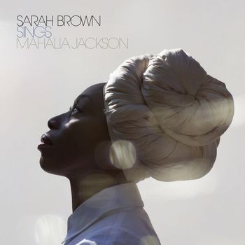 Sarah Brown - Sarah Brown Sings Mahalia Jackson