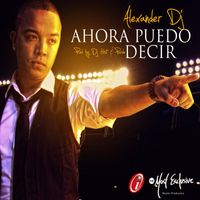 Alexander Dj - Ahora Puedo Decir