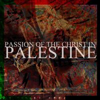 Raz Mesinai - Passion Of the Christ in Palestine