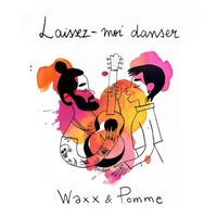 Waxx, Pomme - Laissez-moi danser