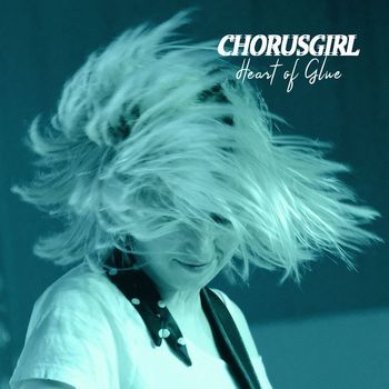 Chorusgirl - Heart Of Glue