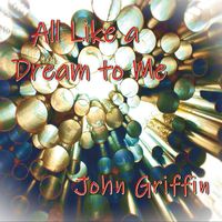 John Griffin - All Like a Dream to Me
