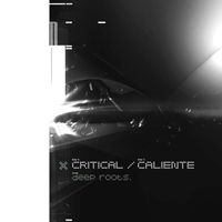 Deep Roots - Caliente / Critical