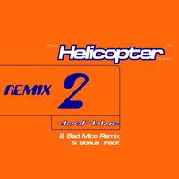 Deep Blue - The Helicopter Tune (2 Bad Mice Remix) / Sunset over Stevenage