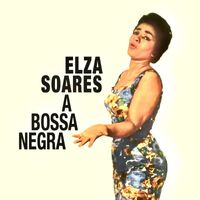 Elza Soares - A Bossa Negra (Remastered)