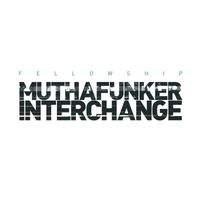 Fellowship - Interchange / Muthafunka