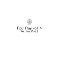 Foul Play - Foul Play, Vol. 4 (Remixes, Pt. 2)